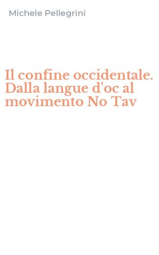 Il confine occidentale. Dalla langue d'oc al movimento No Tav