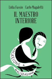 Il maestro interiore. Innamoramento e creativit&agrave;. Maestri di se stessi