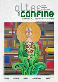 Oltreconfine. Cronache dai mondi visibili e invisibili
