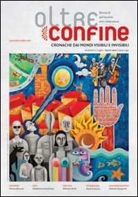 Oltreconfine. Cronache dai mondi visibili e invisibili