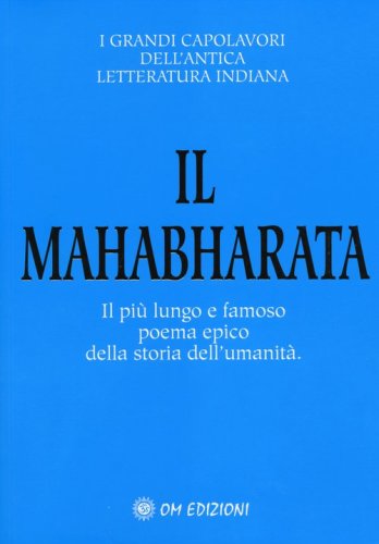 Il Mahabharata. Il pi&ugrave; lungo e famoso poema epico della storia dell'umanit&agrave;