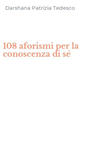108 aforismi per la conoscenza di s&eacute;