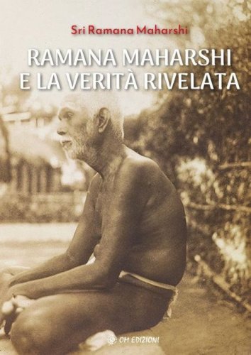Ramana Maharshi e la verit&agrave; rivelata