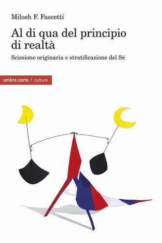 Al di qua del principio di realt&agrave;. Scissione originaria e stratificazione del S&eacute;