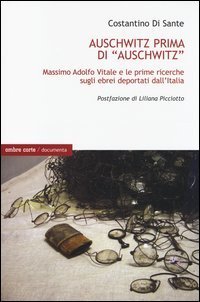 Auschwitz prima di &laquo;Auschwitz&raquo;. Massimo Adolfo Vitale e le prime ricerche sugli ebrei deportati dall'Italia