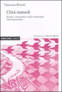 Citt&agrave; nomadi. Esodo e autonomia nella metropoli contemporanea