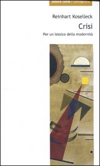 Crisi. Per un lessico della modernit&agrave;