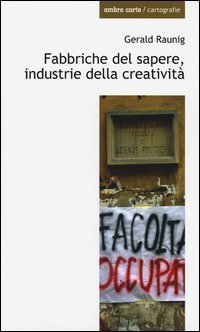 Fabbriche del sapere, industrie della creativit&agrave;