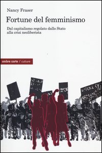 Fortune del femminismo. Dal capitalismo regolato dallo stato alla crisi neoliberalista - NEOLIBERALISMO