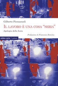 Il lavoro una cosa &laquo;seria&raquo;. Apologia della festa