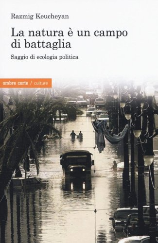 La natura &egrave; un campo di battaglia. Saggio di ecologia politica