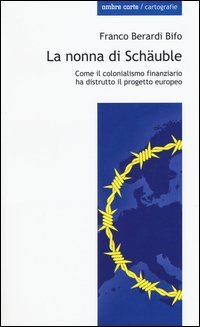 La nonna di Sch&auml;uble. Come il colonialismo finanziario ha distrutto il progetto europeo
