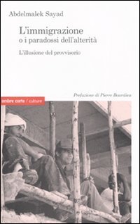 L'immigrazione o i paradossi dell'alterit&agrave;. L'illusione del provvisorio