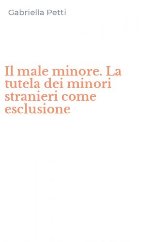 Il male minore. La tutela dei minori stranieri come esclusione