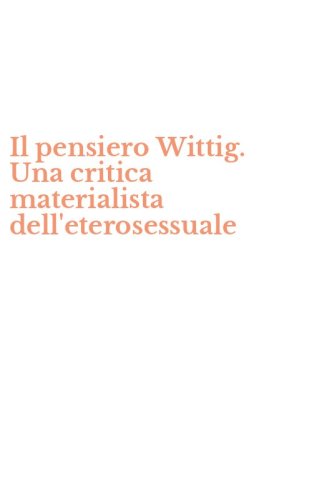 Il pensiero Wittig. Una critica materialista dell'eterosessuale