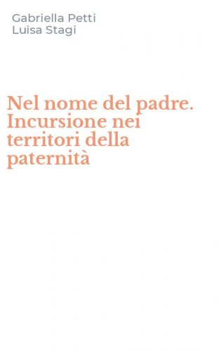 Nel nome del padre. Incursione nei territori della paternit&agrave;