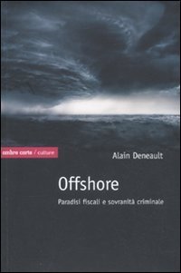 Offshore. Paradisi fiscali e sovranit&agrave; criminale