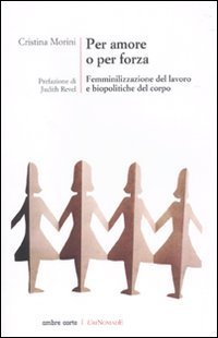 Per amore o per forza. Femminilizzazione del lavoro e biopolitiche del corpo