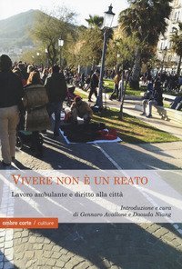 Vivere non &egrave; un reato. Lavoro ambulante e diritto alla citt&agrave;