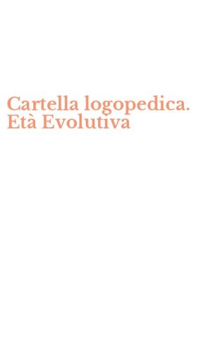 Cartella logopedica. Et&agrave; Evolutiva