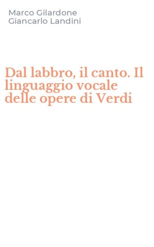 Dal labbro, il canto. Il linguaggio vocale delle opere di Verdi
