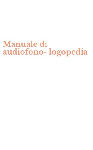 Manuale di audiofono-logopedia