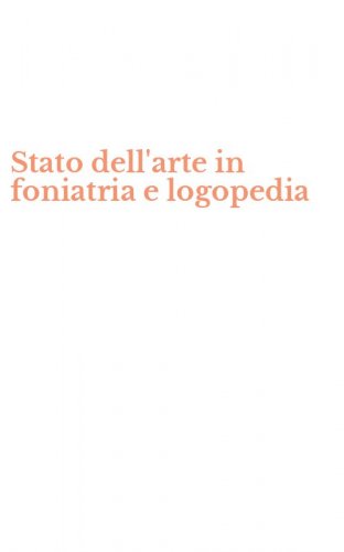 Stato dell'arte in foniatria e logopedia