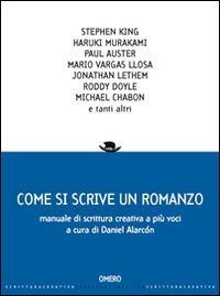 Come si scrive un romanzo. Manuale di scrittura creativa a pi&ugrave; voci