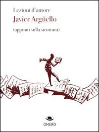 Lezioni d'autore. Javier Arg&uuml;ello (appunti sulla struttura)