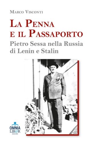 La penna e il passaporto. Pietro Sessa nella Russia di Lenin e Stalin
