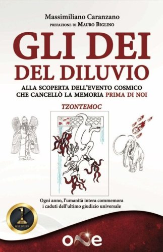 Gli dei del diluvio. Alla scoperta dell'evento cosmico che cancell&ograve; la memoria prima di noi