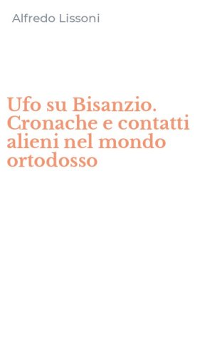 Ufo su Bisanzio. Cronache e contatti alieni nel mondo ortodosso