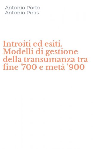 Introiti ed esiti. Modelli di gestione della transumanza tra fine '700 e met&agrave; '900