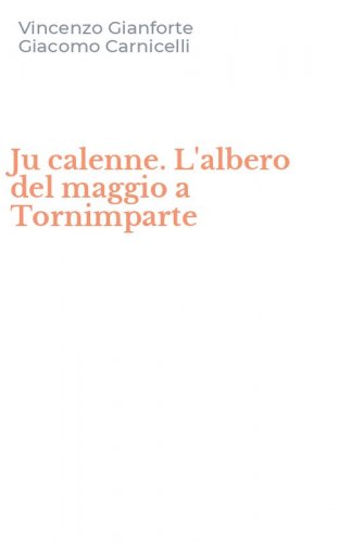 Ju calenne. L'albero del maggio a Tornimparte