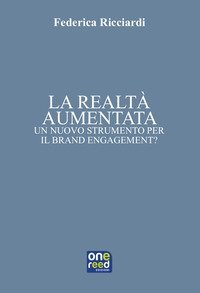 La realt&agrave; aumentata. Un nuovo strumento per il brand engagement?
