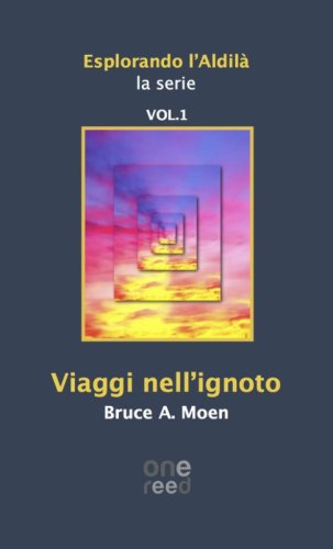 Viaggi nell'ignoto. Esplorando l'Aldil&agrave;