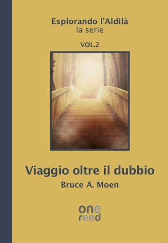 Viaggio oltre il dubbio. Esplorando l'Aldil&agrave;