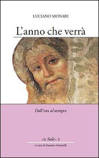 L'anno che verr&agrave;. Dall'ora al sempre