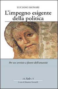 L'impegno esigente della politica. Per un servizio a favore dell'umanit&agrave; - PER UN SERVIZIO A FAVORE DELL'UMANITA'