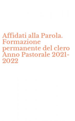Affidati alla Parola. Formazione permanente del clero Anno Pastorale 2021-2022