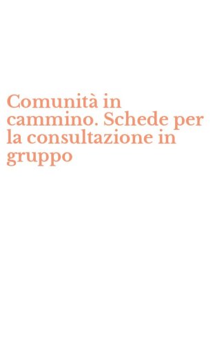 Comunit&agrave; in cammino. Schede per la consultazione in gruppo