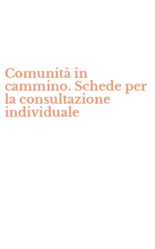 Comunit&agrave; in cammino. Schede per la consultazione individuale