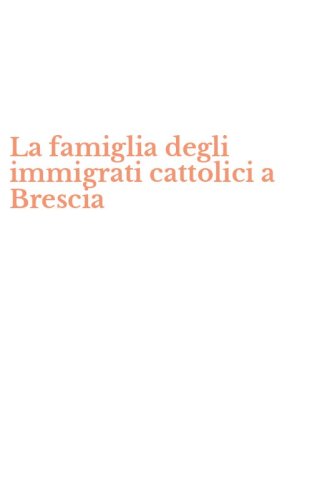 La famiglia degli immigrati cattolici a Brescia