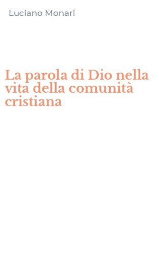 La parola di Dio nella vita della comunit&agrave; cristiana