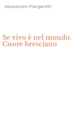 Se vivo &egrave; nel mondo. Cuore bresciano