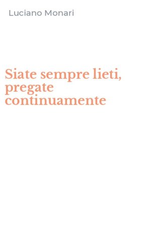 Siate sempre lieti, pregate continuamente