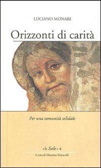 Orizzonti di carit&agrave;. Per una comunit&agrave; solidale - PER UNA COMUNITA' SOLIDALE