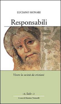 Responsabili. Vivere la societ&agrave; da cristiani - VIVERE LA SOCIETA' DA CRISTIANI