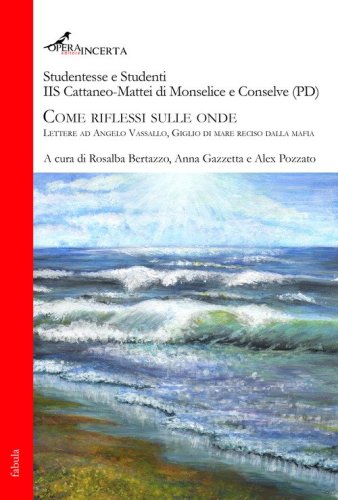Come riflessi sulle onde. Lettere ad Angelo Vassallo, Giglio di mare reciso dalla mafia