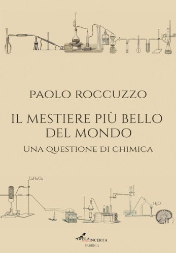 Il mestiere pi&ugrave; bello del mondo. Una questione di chimica